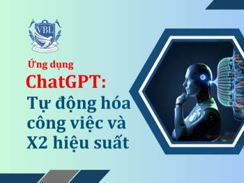 Chương trình chia sẻ: "Ứng dụng ChatGPT: Tự động hóa công việc và X2 hiệu suất" (Khóa cơ bản)